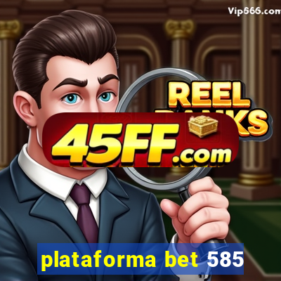 plataforma bet 585